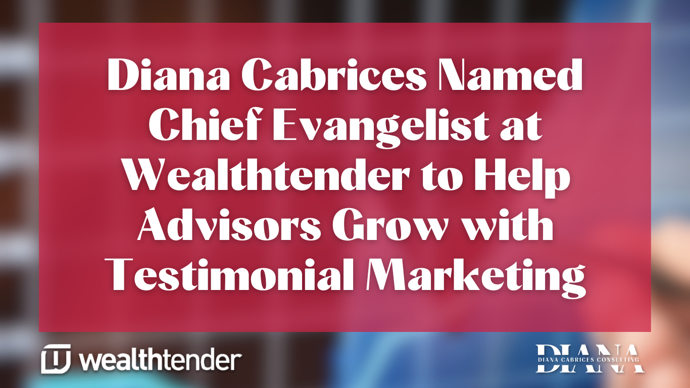 Diana Cabrices Named Chief Evangelist at Wealthtender to Help Advisors Grow with Testimonial Marketing