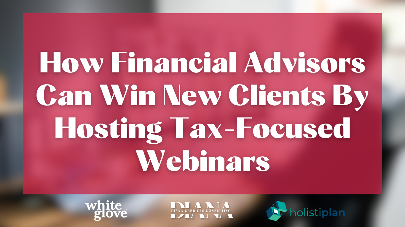 How Financial Advisors Can Win New Clients By Hosting Tax-Focused Webinars